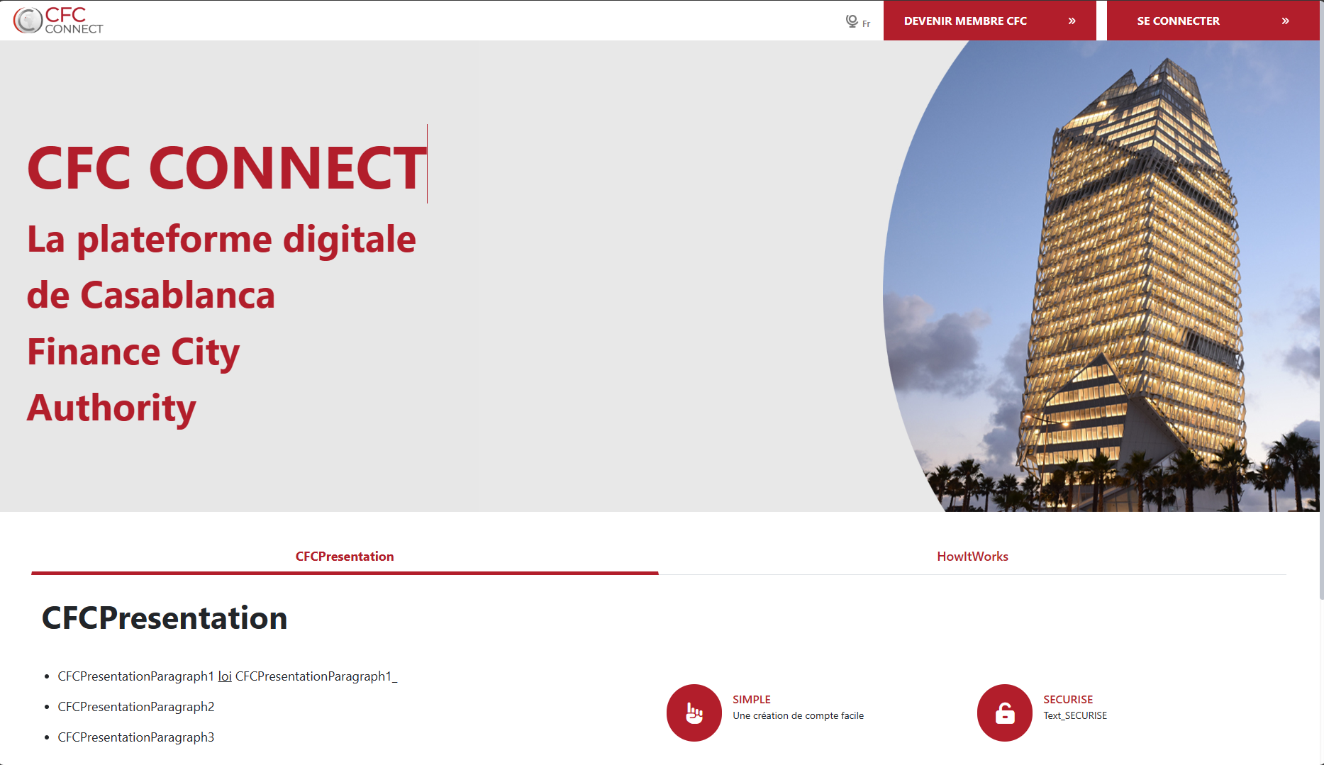 CFC Connect est la plateforme digitale de Casablanca Finance City Authority (CFCA). Elle est destinée aux institutions désireuses rejoindre la communauté CFC. Elle est le complément naturel du site Web institutionnel de CFCA.